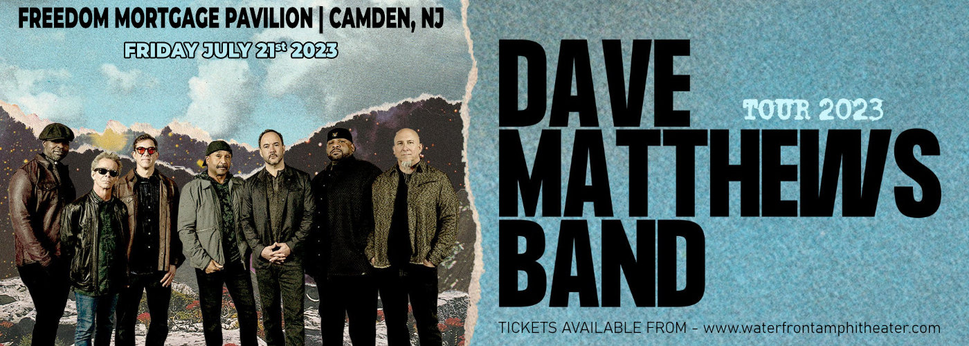 Dave Matthews Band Tickets 21st July Freedom Mortgage Pavilion at